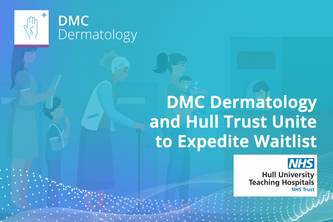 News | DMC Healthcare announces Dermatology partnership with Hull Trust to ease waiting list pressures
