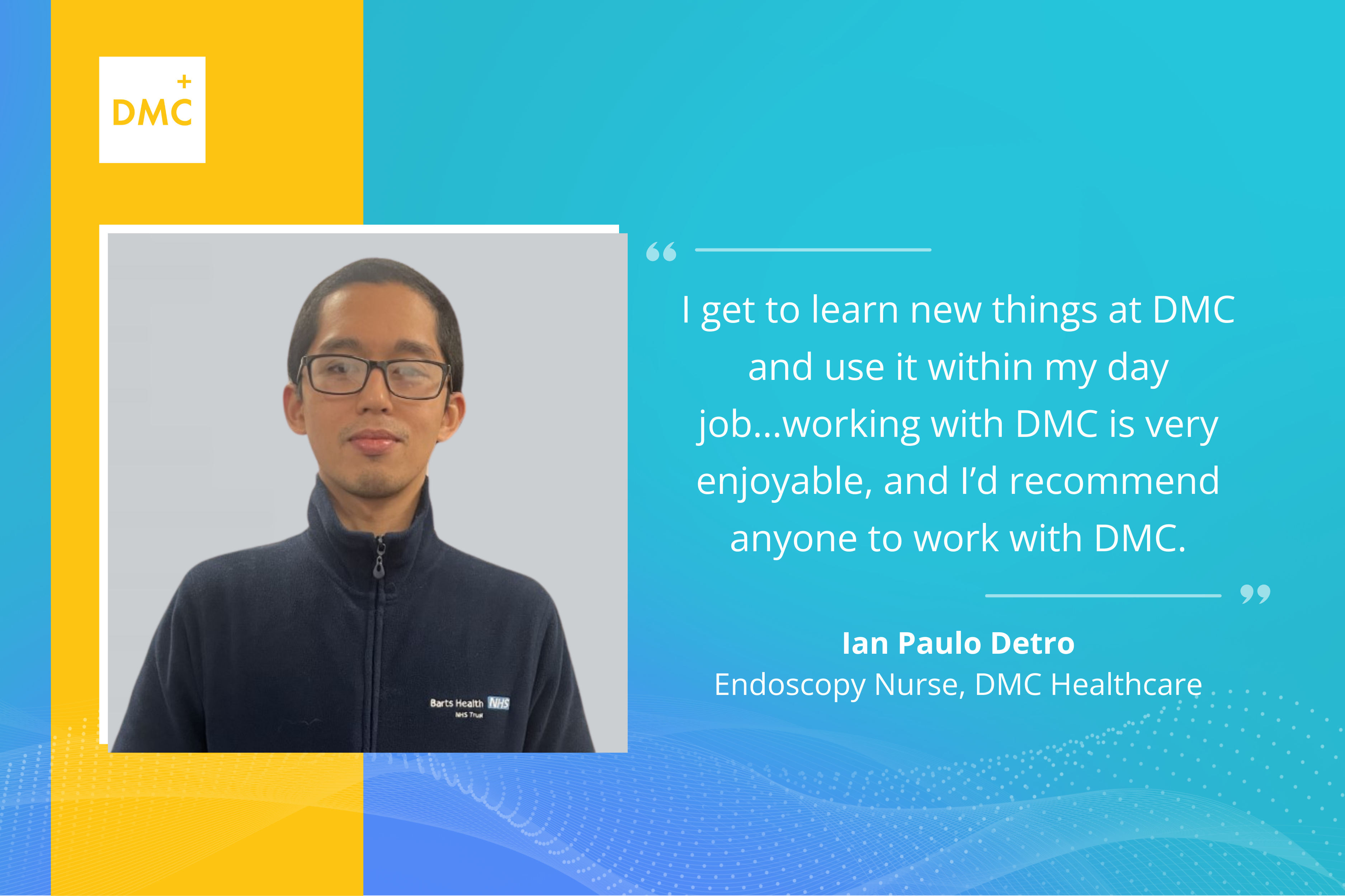Ian Paulo Detran, Endoscopy Nurse at DMC Healthcare, tells us about his work in insourcing and how he has really developed in the role.